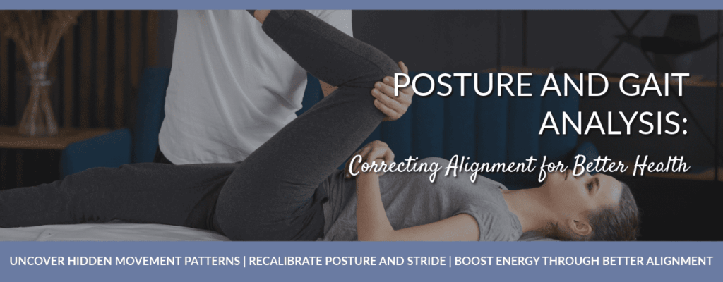 Posture and Gait Analysis: Correcting Alignment for Better Health